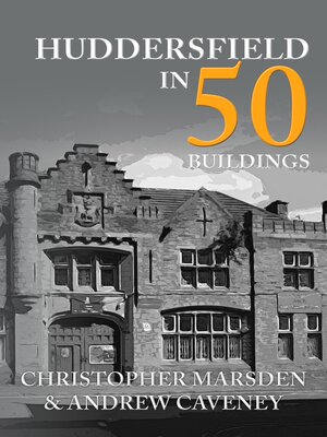 cover image of Huddersfield in 50 Buildings